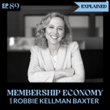 Membership Economy EXPLAINED ft. Robbie Kellman Baxter: Author of The Membership Economy and The Forever Transaction