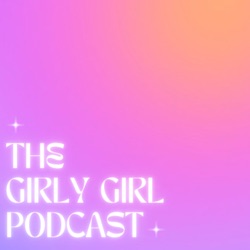 The Girly Girl Podcast