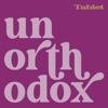 Unorthodox - Tablet Magazine