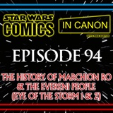 Star Wars: Comics In Canon - Ep 94: The History Of Marchion Ro & The Evereni People (Eye Of The Storm 1 & 2)