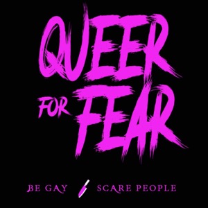 Queer for Fear