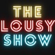 The Lousy Show