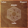 Sultan + Shepard present Dialekt Radio - Sultan + Shepard