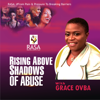 Rising Above Shadows Of Abuse - Grace Ovba
