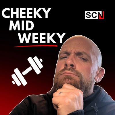 Cheeky Mid Weeky:Strength Coach Network