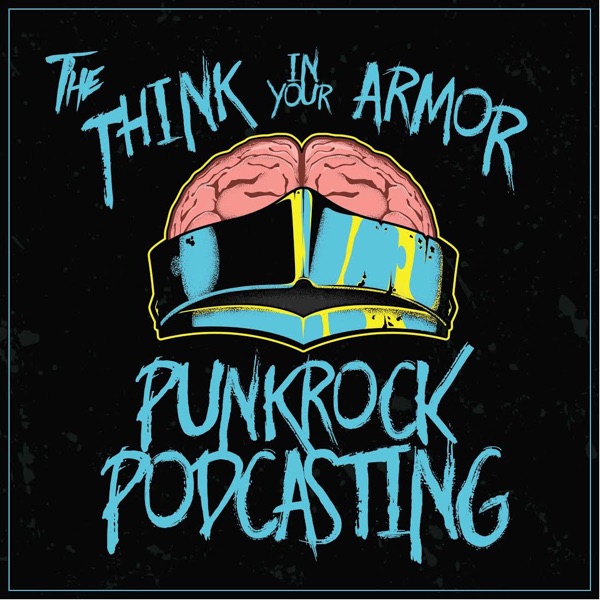 Punk Rock Podcasting / The Think In Your Armor
