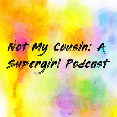 Not My Cousin: A Supergirl Podcast:PG