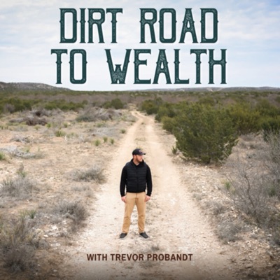 Land Investing, The Dirt Road to Wealth with Trevor Probandt