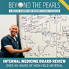 Beyond The Pearls Premium: Internal Medicine Board Review - Dr. Raj Dasgupta