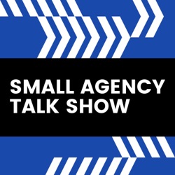 Small Agency Talk Show