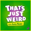 That’s Just Weird with Aaron Mahnke