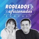 Rodeados de Aficionados