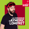 La chronique d'Aymeric Lompret - France Inter