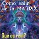 Como salir de la Matrix