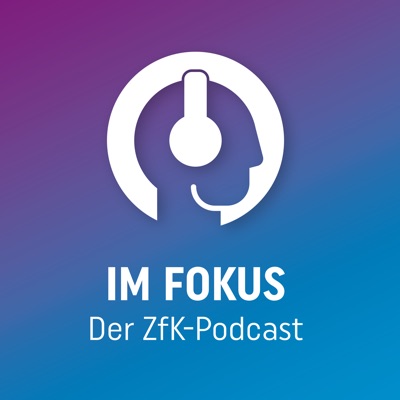 Im Fokus - Der ZfK-Podcast