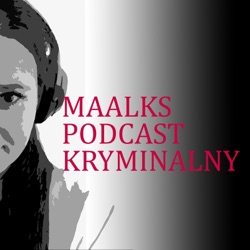 Maalks Podcast Kryminalny