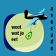 Weet wat je eet!