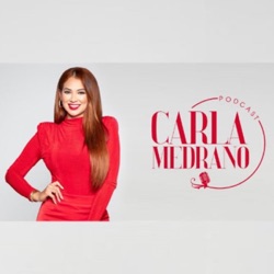 Carla Medrano Podcast