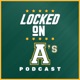 Locked On A's - Daily Podcast On The Oakland Athletics