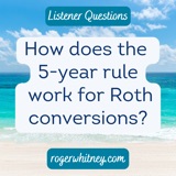 How Does the 5-Year Rule Work for Roth Conversions?