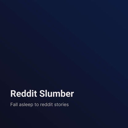 Reddit Slumber: Fall asleep to classic Reddit stories