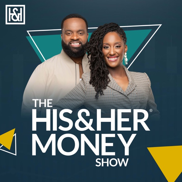 The His & Her Money Show: Managing Money, Marriage, and Everything In Between