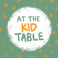 AT THE KID TABLE podcast