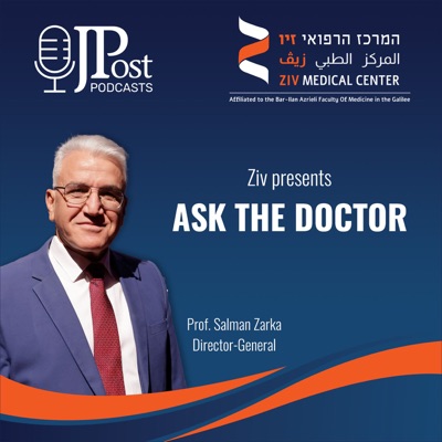Ask the Doctor with Ziv Medical Center:Jerusalem Post Podcasts