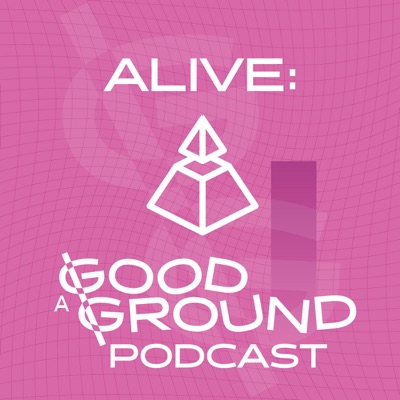 ALIVE: A Good Ground Podcast:Planet Ant Podcasts