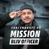 Fuhlendorff på mission: BLIV OFFICER - Forsvaret