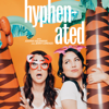 Hyphenated with Joanna Hausmann and Jenny Lorenzo - Pitaya Entertainment