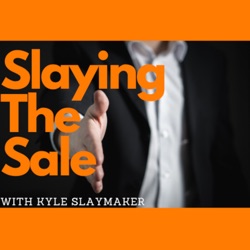 Slaying the Sale with Kyle Slaymaker