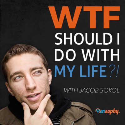 WTF Should I Do W/ My Life?!:Jacob Sokol