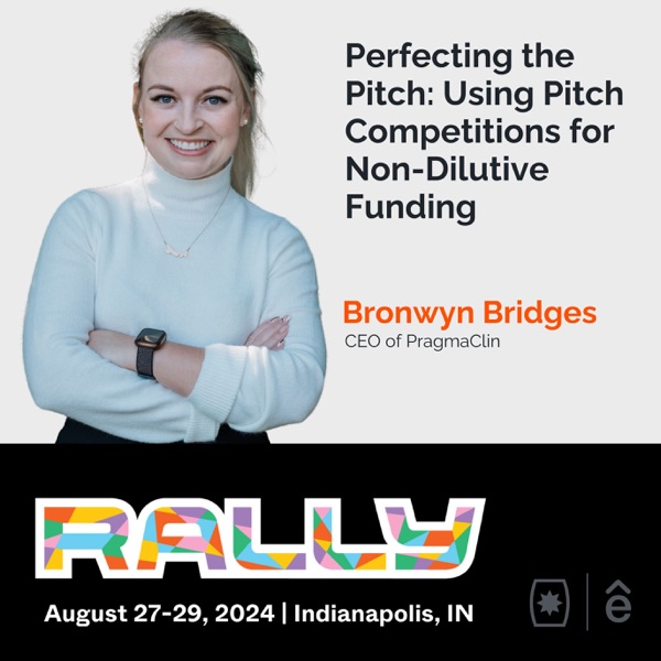 Rallycast: Perfecting the Pitch: Using Pitch Competitions for Non-Dilutive Funding with Bronwyn Bridges photo