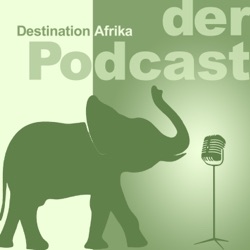 Destination Afrika – der Podcast: Safari-Knowhow für Rundreise, Selbstfahrertour oder Fly-in
