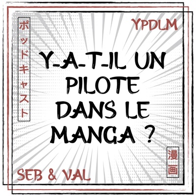 YPDLM - Y-a-t-il un Pilote dans le Manga ? | Podcast Manga:À La Cool Prod