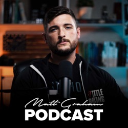 Solve a Problem With Your Life | Matt Graham Podcast #20