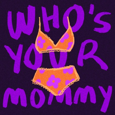 Who's Your Mommy?