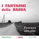 I Fantasmi della Bassa | Ferrara 1870 - 1922