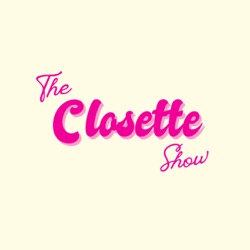 The Closette Show