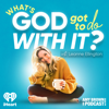 What's God Got To Do With It? With Leanne Ellington - iHeartPodcasts