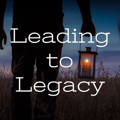 Leading to Legacy