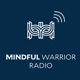 Mindful Warrior Radio 