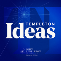 Templeton Ideas Podcast podcast