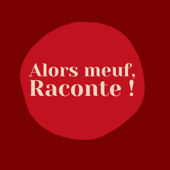 Alors meuf, raconte ! - Alors meuf, raconte !