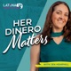 Her Dinero Matters