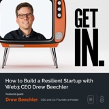 How to Build a Resilient Startup with Web3 CEO Drew Beechler