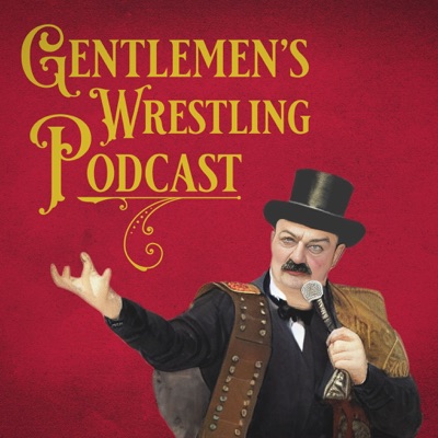 The Gentlemen's Wrestling Podcast