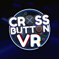 CrossButton VR | PSVR2 Podcast