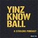 Yinz Know Ball - A Pittsburgh Steelers Podcast